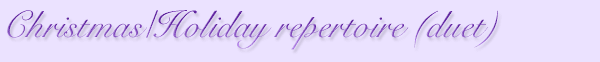Christmas/Holiday repertoire (duet)